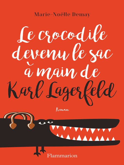 Title details for Le crocodile devenu le sac à main de Karl Lagerfeld by Marie-Noëlle Demay - Wait list